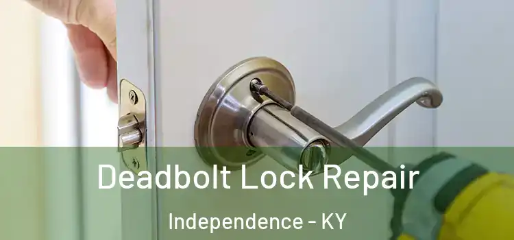  Deadbolt Lock Repair Independence - KY