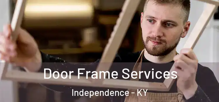 Door Frame Services Independence - KY