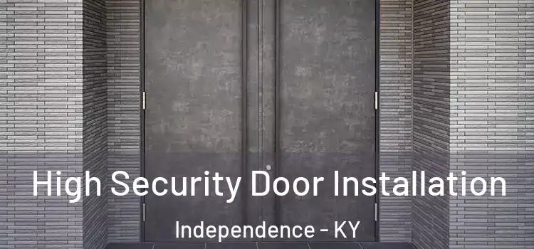 High Security Door Installation Independence - KY